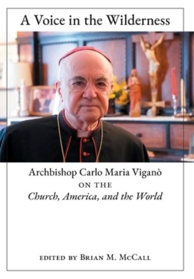 Cover for Archbishop Carlo Maria Viganò · A Voice in the Wilderness (Hardcover Book) (2021)