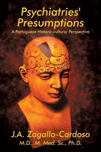 Cover for M D J a Zagallo-cardoso · Psychiatries' Presumptions: a Portuguese Historic-cultural Perspective (Paperback Book) (2015)