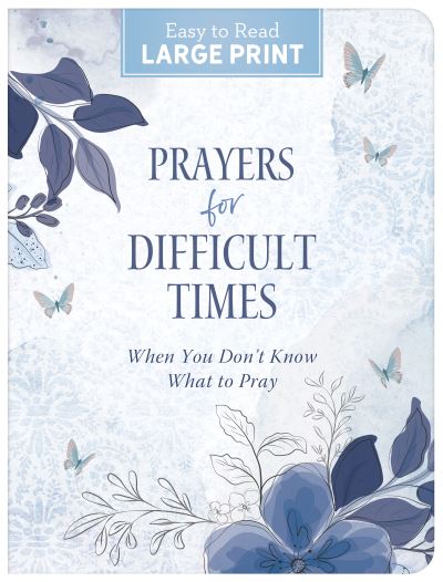 Prayers for Difficult Times Large Print - Ellyn Sanna - Livres - Barbour Publishing, Incorporated - 9781636096971 - 1 décembre 2023