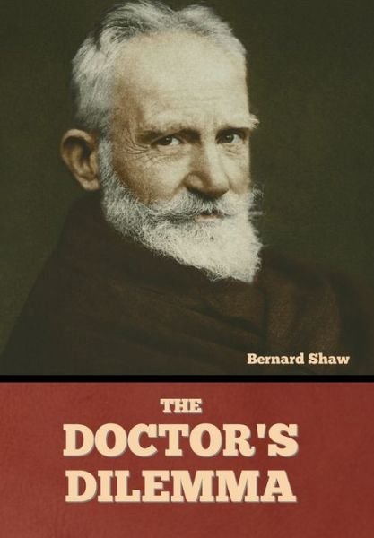 Cover for Bernard Shaw · The Doctor's Dilemma (Hardcover bog) (2022)