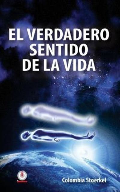 Cover for Colombia Stoerkel · El verdadero sentido de la vida (Pocketbok) (2017)