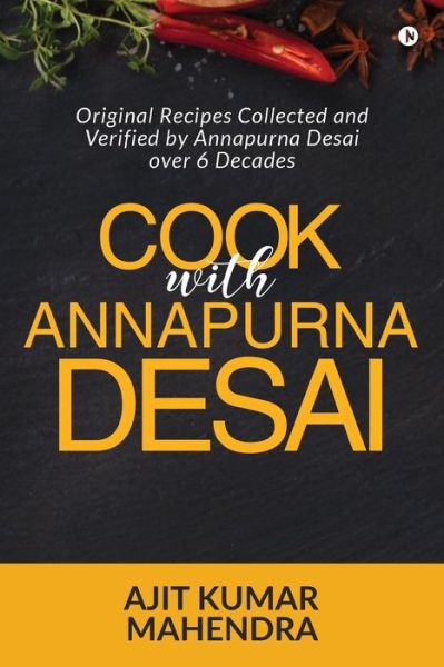 Cook with Annapurna Desai - Ajit Kumar Mahendra - Books - Notion Press, Inc. - 9781644297971 - November 13, 2018