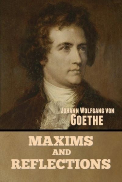 Cover for Johann Wolfgang Von Goethe · Maxims and Reflections (Book) (2022)