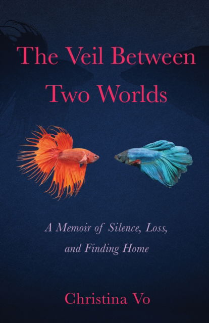 Cover for Christina Vo · The Veil Between Two Worlds: A Memoir of Silence, Loss, and Finding Home (Paperback Book) (2023)