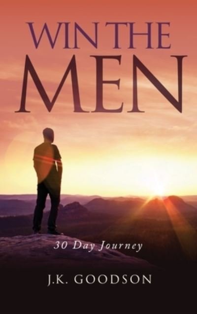 Cover for J K Goodson · Win The Men (Hardcover Book) (2020)