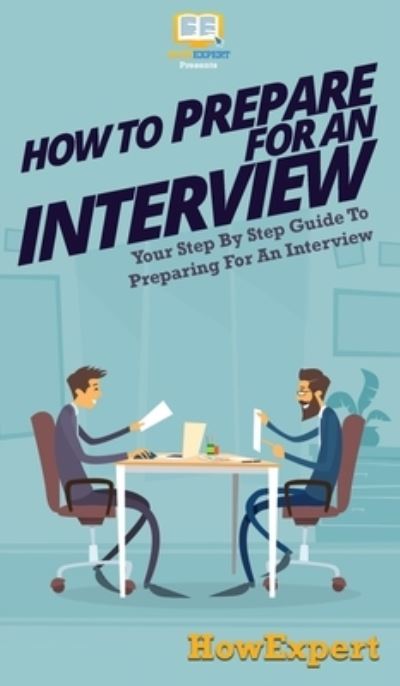 Cover for Howexpert · How To Prepare For An Interview (Hardcover Book) (2020)