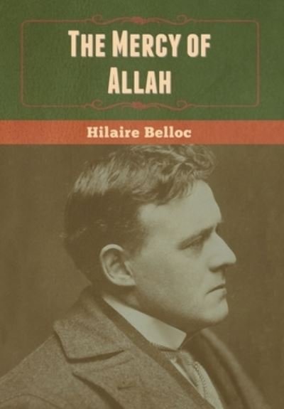 Cover for Hilaire Belloc · The Mercy of Allah (Innbunden bok) (2020)