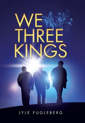 Cover for Lyle Fugleberg · We Three Kings (Hardcover Book) (2020)