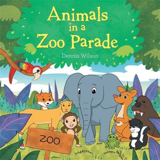 Animals in a Zoo Parade - Dennis Wilson - Bücher - Xlibris US - 9781664154971 - 26. Januar 2021