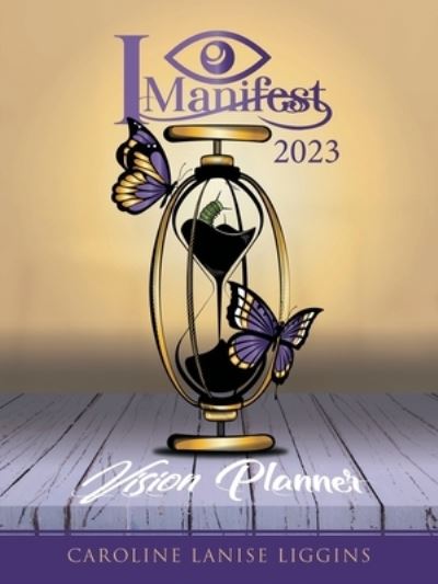 Cover for Caroline Lanise Liggins · I Manifest 2023 (Book) (2022)