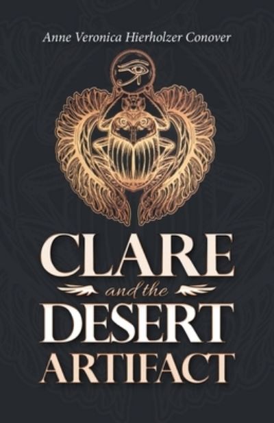 Cover for Anne Veronica Hierholzer Conover · Clare and the Desert Artifact (Book) (2022)