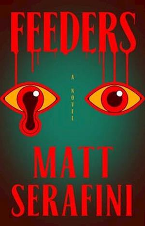 Feeders: A Novel - Matt Serafini - Books - Simon & Schuster - 9781668060971 - June 12, 2025