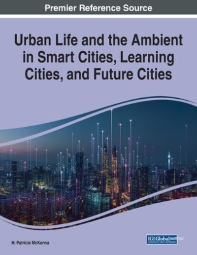 Cover for H. Patricia McKenna · Urban Life and the Ambient in Smart Cities, Learning Cities, and Future Cities (Book) (2022)