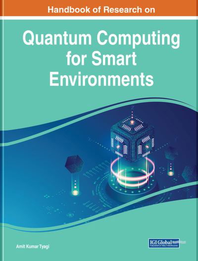 Cover for Amit Kumar Tyagi · Handbook of Research on Quantum Computing for Smart Environments (Book) (2023)