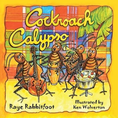 Cover for Raye Rabbitfoot · Cockroach Calypso (Book) (2022)