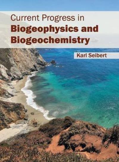Cover for Karl Seibert · Current Progress in Biogeophysics and Biogeochemistry (Hardcover Book) (2016)