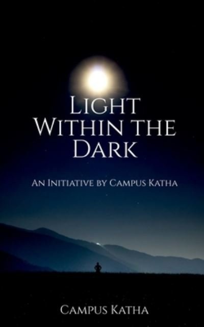 Cover for Campus Katha · Light Within the Dark (Paperback Book) (2021)