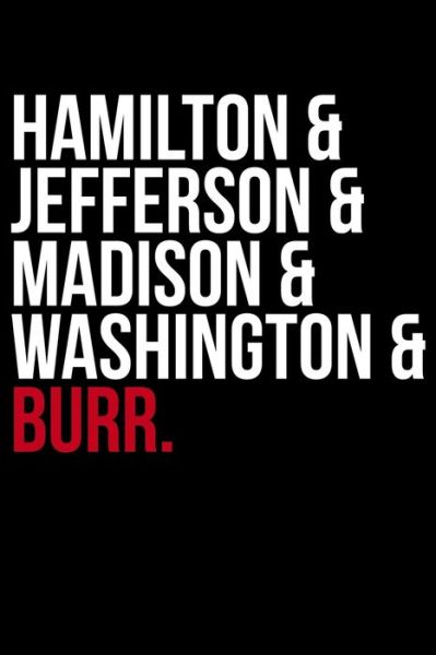 Hamilton & Jefferson & Madison & Washington & Burr. - James Anderson - Books - Independently Published - 9781686046971 - August 13, 2019