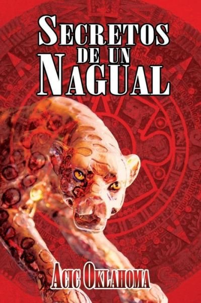 Cover for Acic Oklahoma · Secretos de un Nagual (Paperback Bog) (2019)