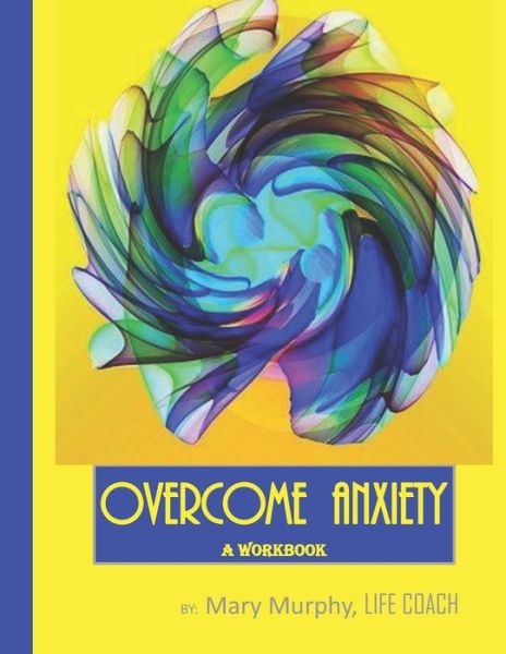 Cover for Mary Murphy · Overcome Anxiety - A Workbook (Taschenbuch) (2019)