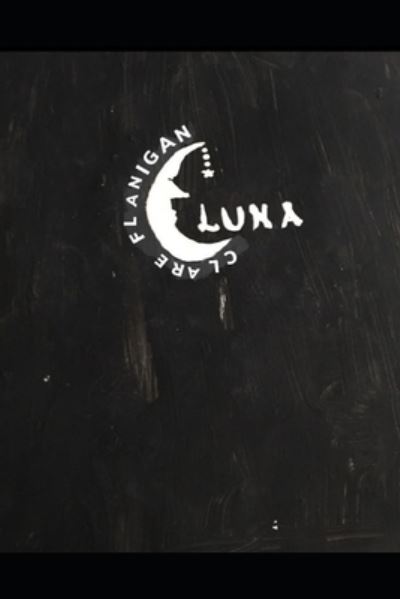 Cover for Clare Catherine Flanigan · Luna (Paperback Book) (2019)