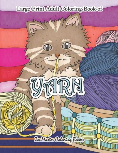 Cover for Zenmaster Coloring Books · Large Print Adult Coloring Book of Yarn (Pocketbok) (2019)