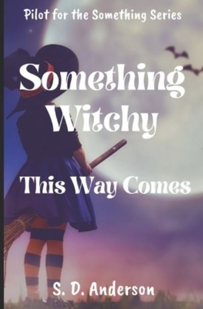 Cover for S D Anderson · Something Witchy : this way comes (Paperback Book) (2018)