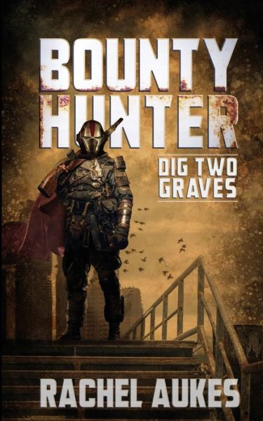 Cover for Rachel Aukes · Bounty Hunter: Dig Two Graves - Bounty Hunter (Paperback Book) (2020)