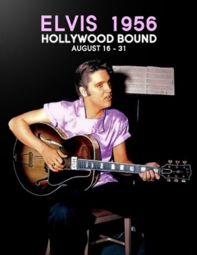 Elvis56HollywoodBound - Paul Belard - Books - Linden Press - 9781734882971 - August 30, 2021