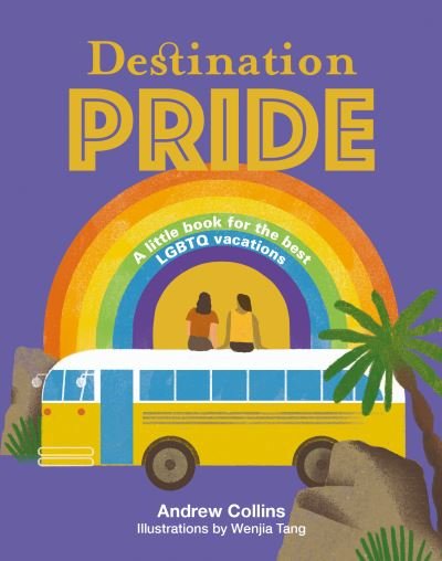 Cover for Andrew Collins · Destination Pride: A Little Book for the Best LGBTQ Vacations - Destination Series (Hardcover Book) [First Edition, Hardback edition] (2021)