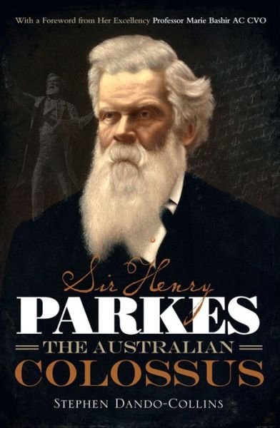 Cover for Stephen Dando-collins · Sir Henry Parkes: the Australian Colossus (Hardcover Book) (2014)