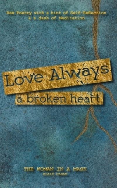 Love Always, a Broken Heart - The Woman in a Mask - Books - Blurb - 9781777423971 - August 23, 2024