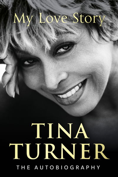 My Love Story (Official Autobiography) /by - Tina Turner - Bøger - CORNERSTONE - 9781780898971 - 15. oktober 2018