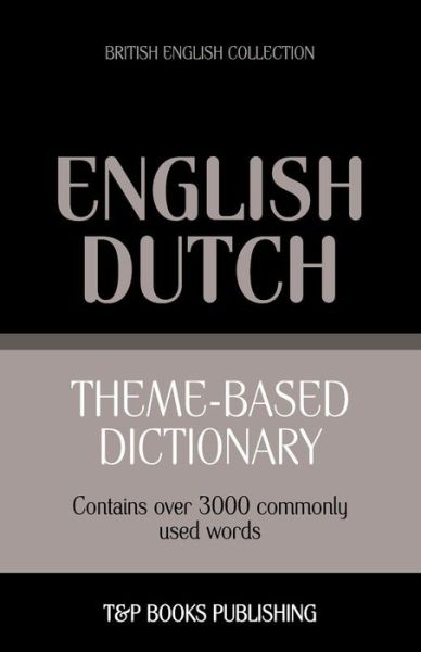 Cover for Andrey Taranov · Theme-based Dictionary British English-dutch - 3000 Words (Paperback Book) (2013)