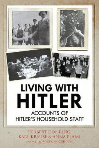 Cover for Krause Karl Wilhelm · Living with Hitler: Accounts of Hitler's Household Staff (Gebundenes Buch) (2018)