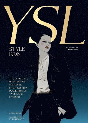 Cover for Dan Jones · Yves Saint Laurent: Style Icon: The Definitive Designs and Moments from Fashion Powerhouse Yves Saint Laurent (Hardcover Book) (2025)