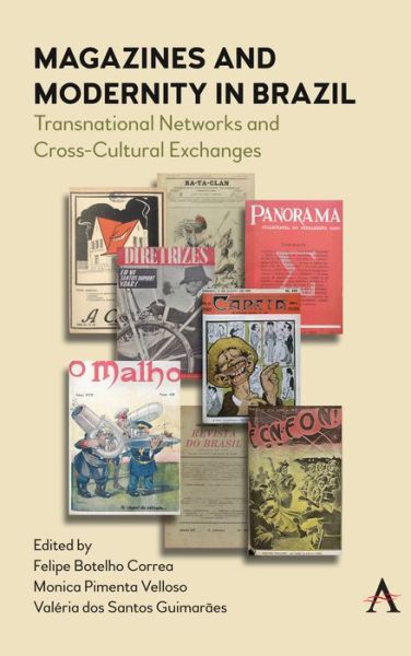 Cover for Magazines and Modernity in Brazil: Transnationalisms and Cross-Cultural Exchanges - Anthem Brazilian Studies (Hardcover Book) (2020)