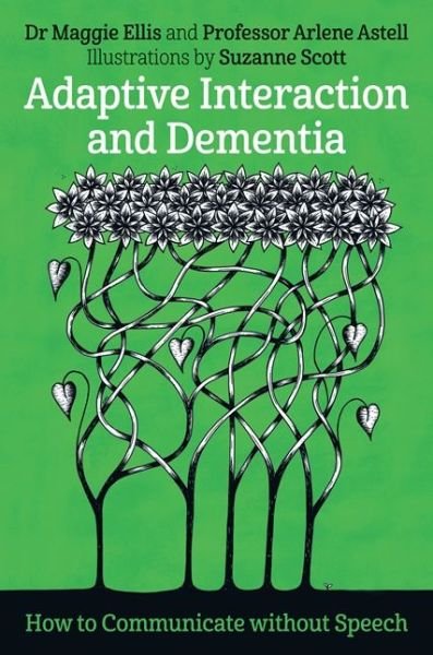 Adaptive Interaction and Dementia: How to Communicate without Speech - Maggie Ellis - Kirjat - Jessica Kingsley Publishers - 9781785921971 - tiistai 21. marraskuuta 2017