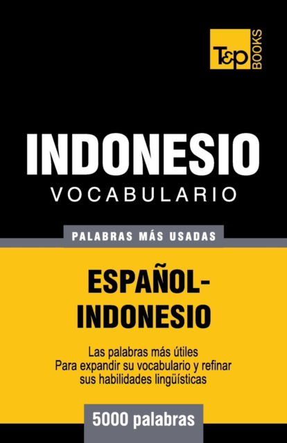 Cover for Andrey Taranov · Vocabulario espanol-indonesio - 5000 palabras mas usadas - Spanish Collection (Paperback Book) (2016)