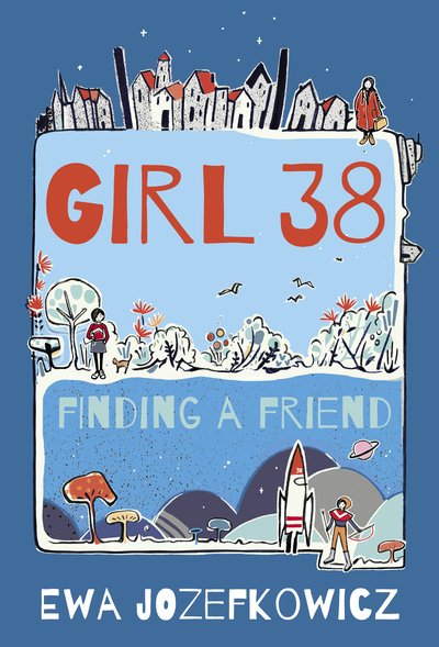 Cover for Ewa Jozefkowicz · Girl 38: Finding a Friend (Hardcover bog) (2019)