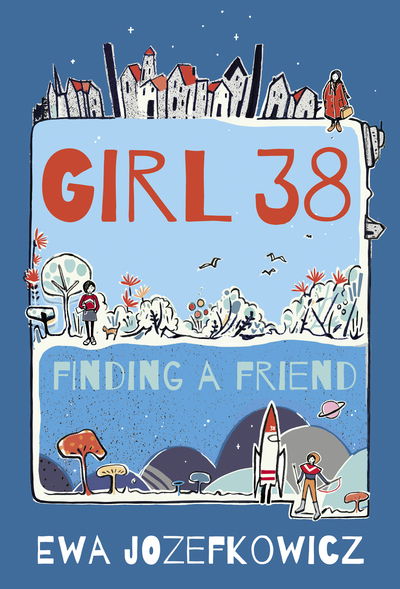 Cover for Ewa Jozefkowicz · Girl 38: Finding a Friend (Hardcover Book) (2019)