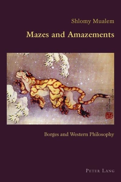 Cover for Shlomy Mualem · Mazes and Amazements: Borges and Western Philosophy - Hispanic Studies: Culture and Ideas (Taschenbuch) [New edition] (2017)