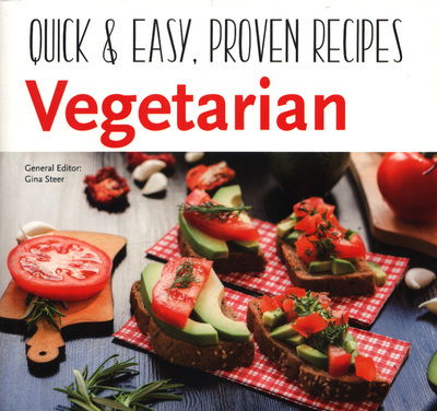 Vegetarian: Quick & Easy, Proven Recipes - Quick & Easy, Proven Recipes - Gina Steer - Książki - Flame Tree Publishing - 9781787550971 - 22 marca 2018