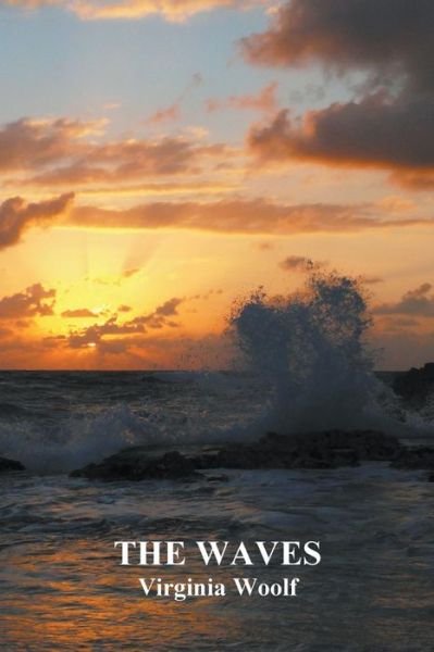 The Waves - Virginia Woolf - Boeken - Benediction Classics - 9781789431971 - 8 februari 2010