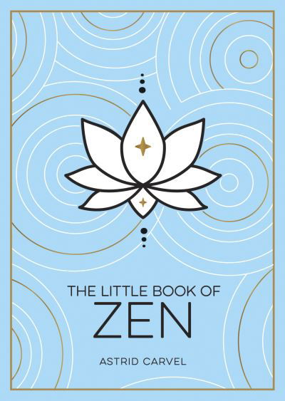 Cover for Astrid Carvel · The Little Book of Zen: A Beginner's Guide to the Art of Zen (Paperback Book) (2022)