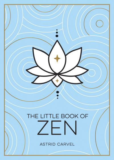 Cover for Astrid Carvel · The Little Book of Zen: A Beginner's Guide to the Art of Zen (Taschenbuch) (2022)