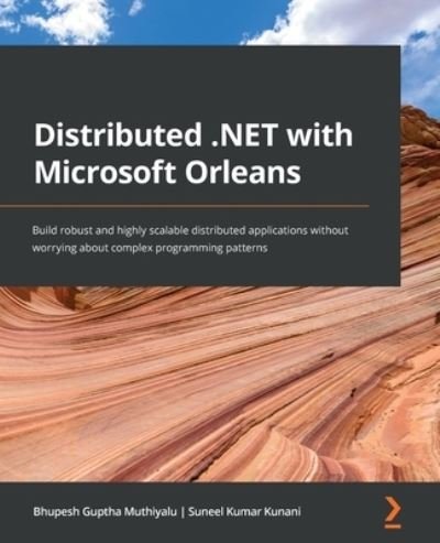 Cover for Bhupesh Guptha Muthiyalu · Distributed .NET with Microsoft Orleans: Build robust and highly scalable distributed applications without worrying about complex programming patterns (Paperback Bog) (2022)