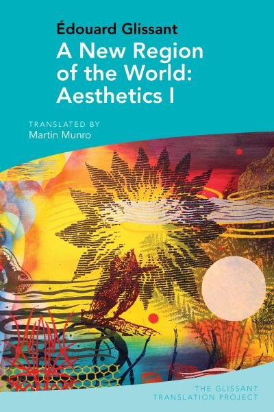 Cover for Munro, Martin (Florida State University (United States)) · A New Region of the World: Aesthetics I: by Edouard Glissant - The Glissant Translation Project (Paperback Bog) (2024)