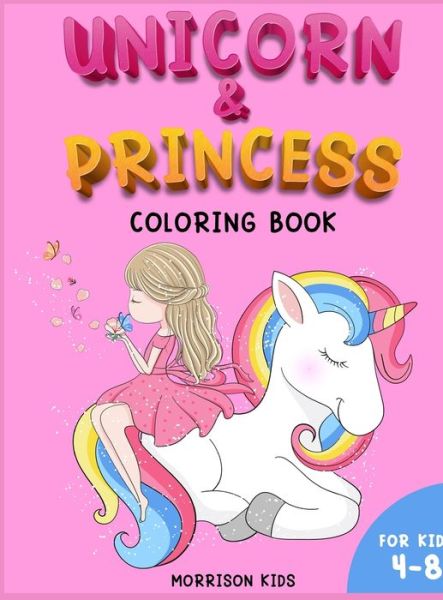 Cover for Morrison Kids · Unicorn and Princess coloring book for kids 4-8 (Hardcover Book) (2021)