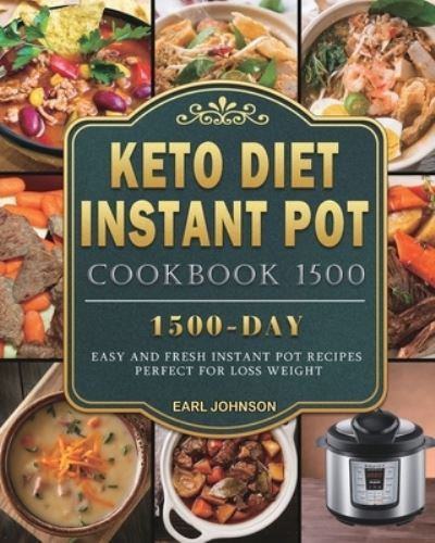 Cover for Earl Johnson · Keto Diet Instant Pot Cookbook 1500: 1500 Days Easy and Fresh Instant Pot Recipes Perfect for Loss Weight (Paperback Book) (2021)